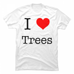 i love trees t shirt